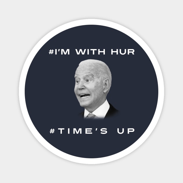 Joe Biden: I'm With Hur/Time's Up Magnet by John_Matthews_Art